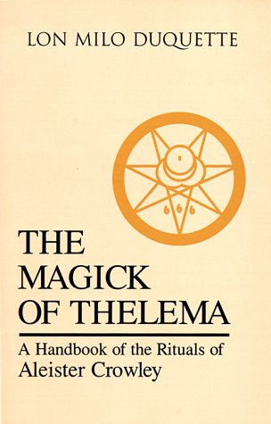 The Magick of Thelema : A Handbook of the Rituals of Aleister Crowley