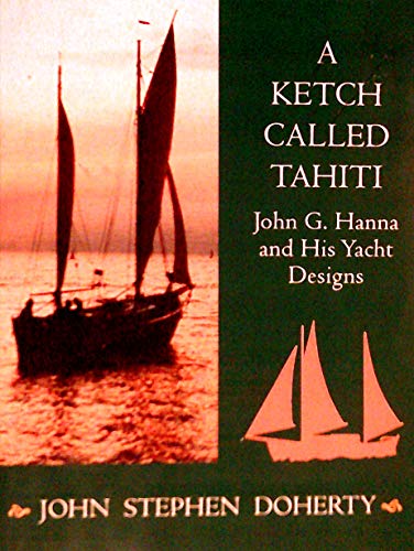 A Ketch Called Tahiti: John G. Hanna and His Yacht Designs