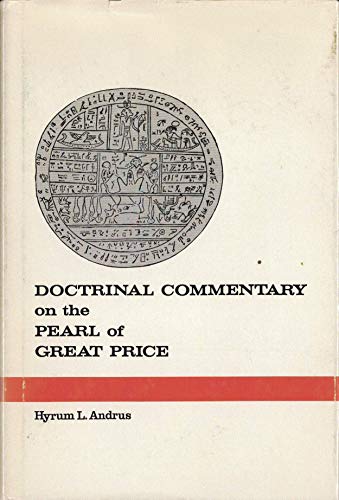 Doctrinal commentary on the Pearl of great price / by Hyrum L. Andrus