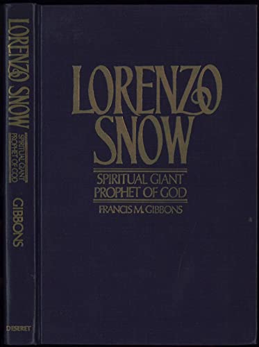 Lorenzo Snow: Spiritual giant, prophet of God