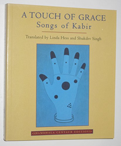 A Touch of Grace: Songs of Kabir (Shambhala Centaur Editions)