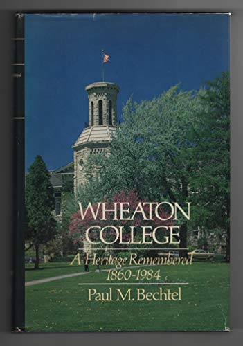 Wheaton College: A heritage remembered, 1860-1984