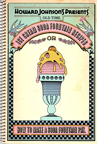 Howard Johnson's Presents Old Time Ice Cream Soda Fountain Recipes, Or, How to Make a Soda Fountain Pay