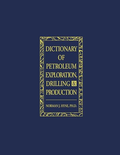 Dictionary of Petroleum Exploration, Drilling & Production