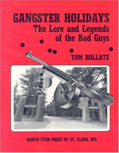 Gangster Holidays: The Lore and Legends of the Bad Guys