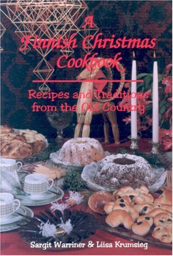 The Finnish Christmas: Traditions & Recipes from the Old Country