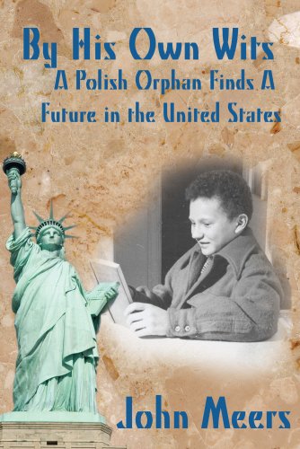 By His Own Wits: A Polish Orphan Finds a Future in the United States