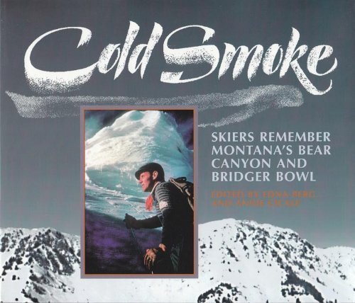 Cover of Cold Smoke: Skiers Remember Montana's Bear Canyon and Bridger Bowl by Berg, Edna B., hardcover Book