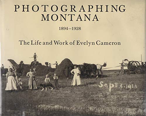 Photographing Montana 1894-1928: The Life and Work of Evelyn Cameron