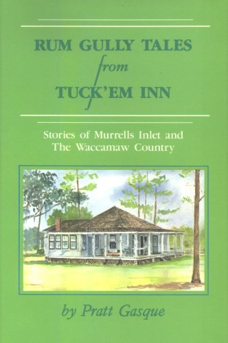 Rum Gully Tales from Tuck'Em Inn: Stories of Murrells Inlet and the Waccamaw Country