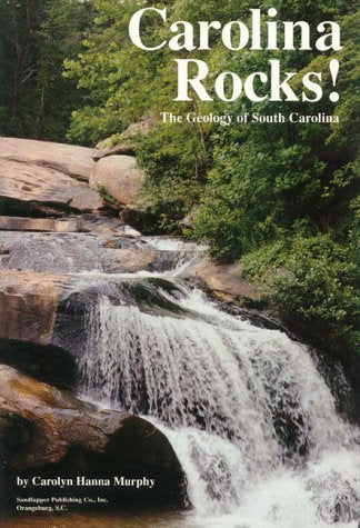 Carolina Rocks!: The Geology of South Carolina