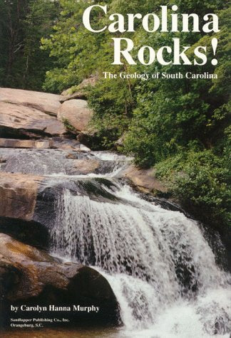 Carolina Rocks!: The Geology of South Carolina