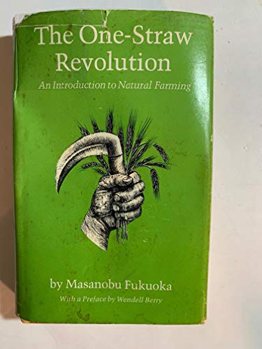 The One-Straw Revolution: An Introduction to Natural Farming