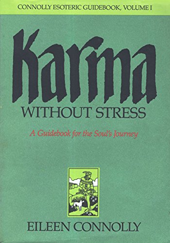 Karma Without Stress: A Guidebook for the Soul's Journey (Connolly Esoteric Guidebooks, Vol 1)
