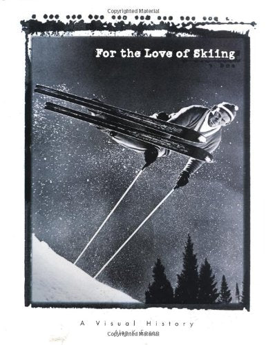 For the Love of Skiing: A Visual History of Skiing