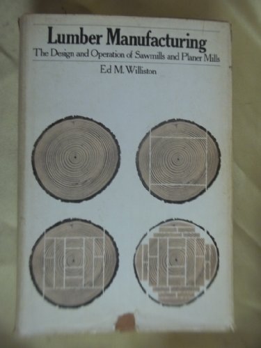 Cover of Lumber manufacturing: The design and operation of sawmills and planer mills by Williston, Ed M, hardcover Book