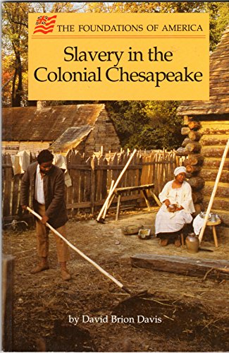 Slavery in the Colonial Chesapeake (The Foundations of America)