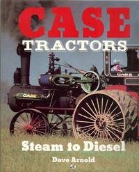 Case Tractors: Steam to Diesel