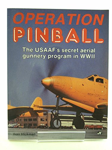 Operation Pinball/the USAAF's Secret Aerial Gunnery Program of WWII