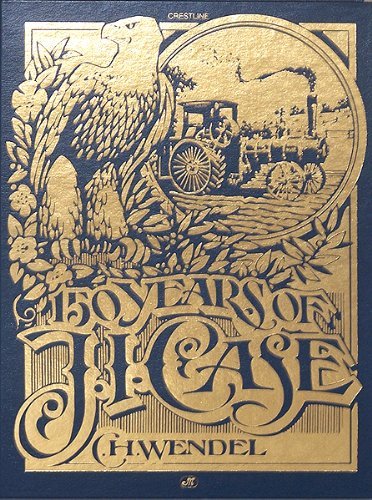 150 Years of J.I. Case (Crestline Series)