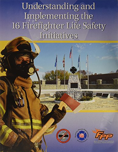 Understanding and Implementing the 16 Firefighter Life Safety Initiatives