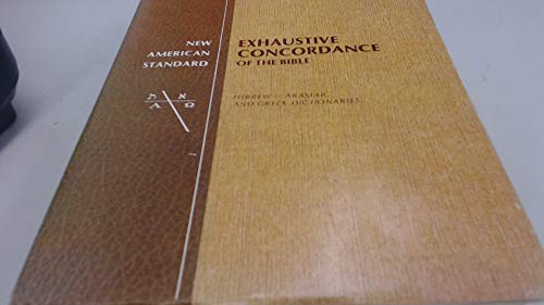 New American Standard Exhaustive Concordance of the Bible/Hebrew-Aramaic and Greek Dictionaries