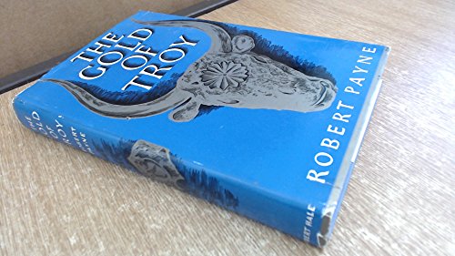 The Gold of Troy: The Story of Heinrich Schliemann and the Buried Cities of Ancient Greece