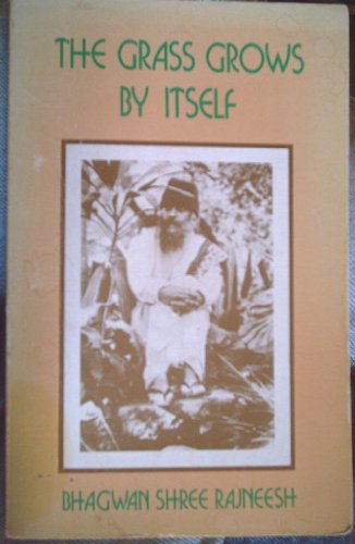 The grass grows by itself: Bhagwan Shree Rajneesh talks on Zen