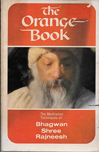 The Orange Book: The Meditation Techniques of Bhagwan Shree Rajneesh