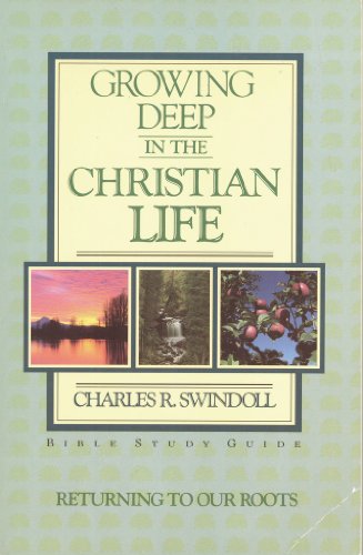 Growing Deep in the Christian Life: Returning to Our Roots (Bible Study Guide)