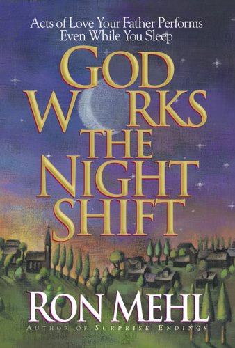 God Works the Night Shift: Acts of Love Your Father Performs Even While You Sleep