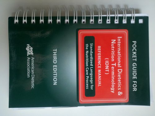 International Dietetics & Nutrition Terminology (IDNT) Reference Manual: Standardized Language for the Nutrition Care Process