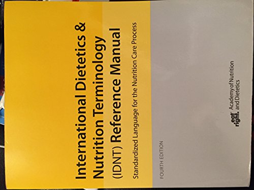 International Dietetics and Nutritional Terminology (Idnt) Reference Manual: Standard Language for the Nutrition Care Process