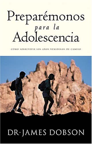 Preparemonos para la adolescencia: Como Sobrevivir los Años Venideros de Cambio (Spanish Edition)