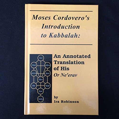 Moses Cordovero's Introduction to Kabbalah: An Annotated Translation of His or Ne'Erav