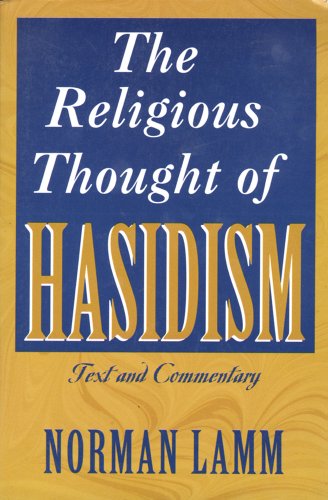 The Religious Thought of Hasidism: Text and Commentary (Sources and Studies in Kabbalah, Hasidism, and Jewish Thought, V. 4)