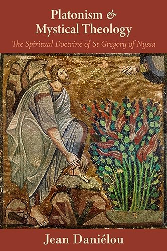 Platonism and Mystical Theology: The Spiritual Doctrine of St Gregory of Nyssa: The Spiritual Doctrine of St Gregory of Nyssa