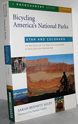 Bicycling America's National Parks: Utah and Colorado: The Best Road and Trail Rides from Canyonlands to Rocky Mountain National Park
