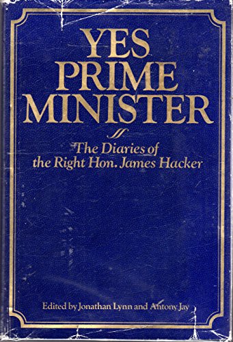 Yes Prime Minister: The Diaries of the Right Hon. James Hacker