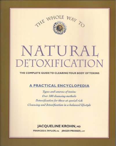 The Whole Way to Natural Detoxification: Clearing Your Body of Toxins
