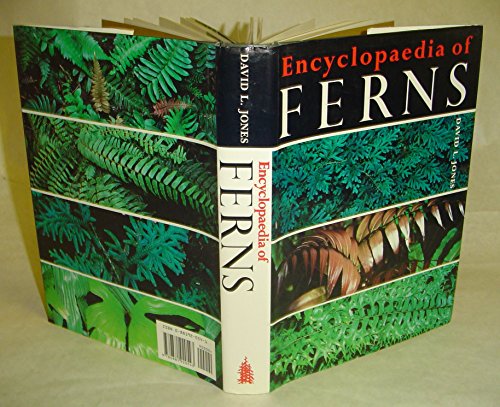 Encyclopedia of Ferns: An Introduction to Ferns, Their Structure, Biology, Economic Importance, Cultivation and Propagation (01)