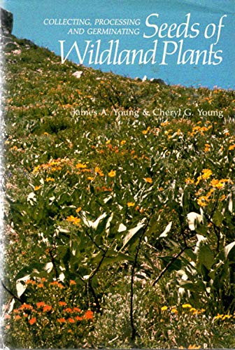 Collecting Processing and Germinating Seeds of Wildland Plants