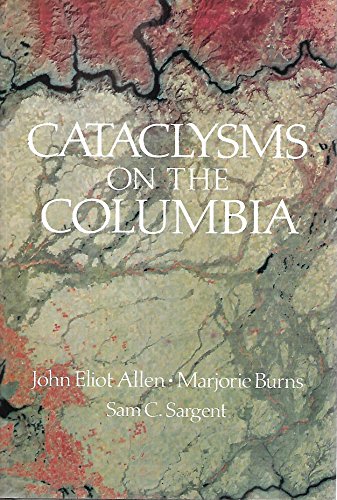 Cataclysms on the Columbia: A Layman's Guide to the Features Produced by the Catastrophic Bretz Flood in the Pacific Northwest