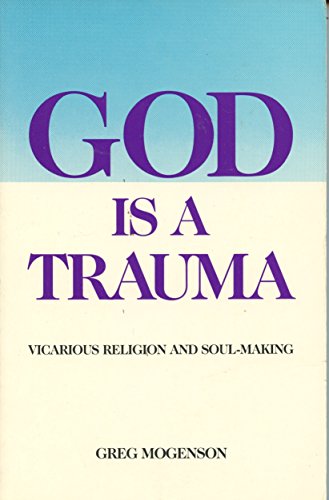 God Is a Trauma: Vicarious Religion and Soul-Making