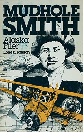 Cover of Mudhole Smith, Alaska Flier by Janson, Lone E., paperback Book