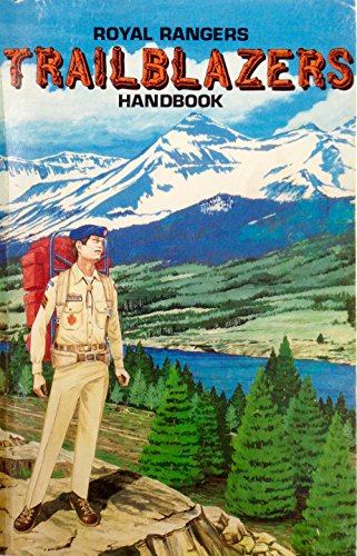 The trailblazer handbook: A Royal Rangers handbook for boys ages 12, 13, 14