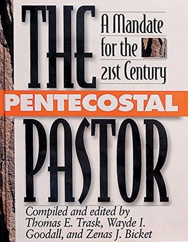 The Pentecostal Pastor: A Mandate for the 21st Century