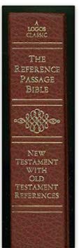 The Reference Passage Bible: New Testament with Old Testament References