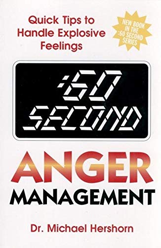 :60 Second Anger Management: Quick Tips to Handle Explosive Feelings