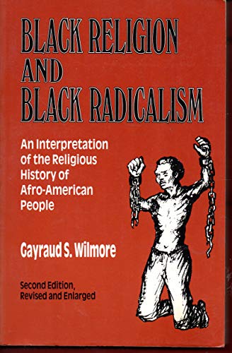 Black Religion and Black Radicalism: An Interpretation of the Religious History of Afro-American People